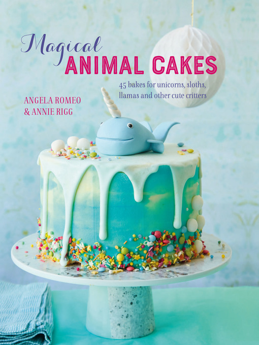 Title details for Magical Animal Cakes by Angela Romeo - Available
